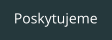 Poskytujeme